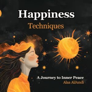 Happiness Techniques: A Journey to Inner Peace